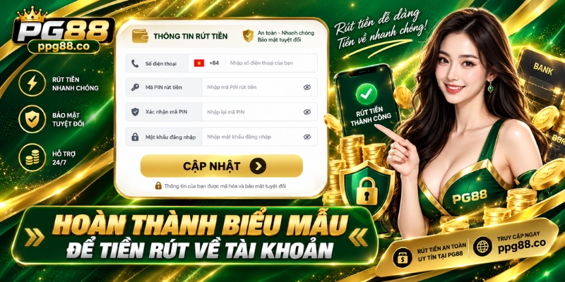 Hoàn thành biểu mẫu để tiền rút về tài khoản